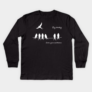 Fly away from your problems Kids Long Sleeve T-Shirt